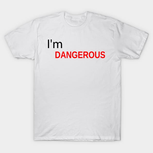 The inscription "I am dangerous." Red letters. T-Shirt by EvgeniiV